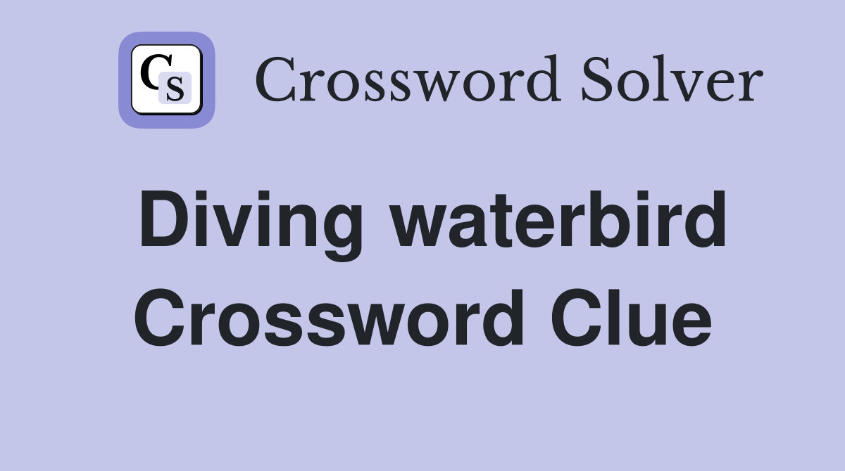 Diving waterbird Crossword Clue Answers Crossword Solver